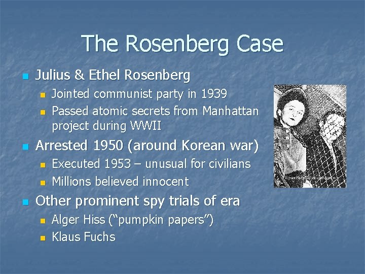 The Rosenberg Case n Julius & Ethel Rosenberg n n n Arrested 1950 (around