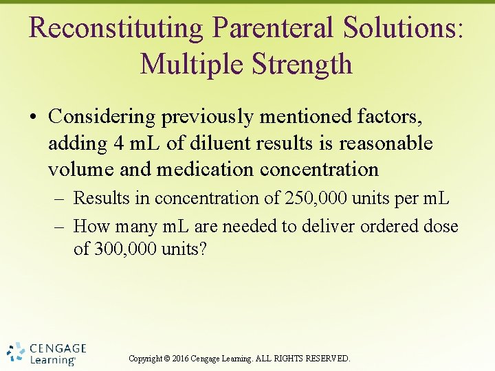 Reconstituting Parenteral Solutions: Multiple Strength • Considering previously mentioned factors, adding 4 m. L
