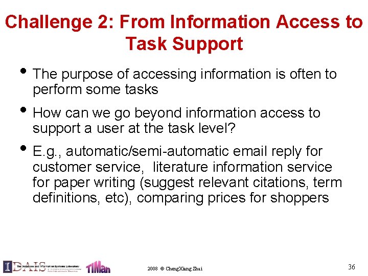 Challenge 2: From Information Access to Task Support • The purpose of accessing information