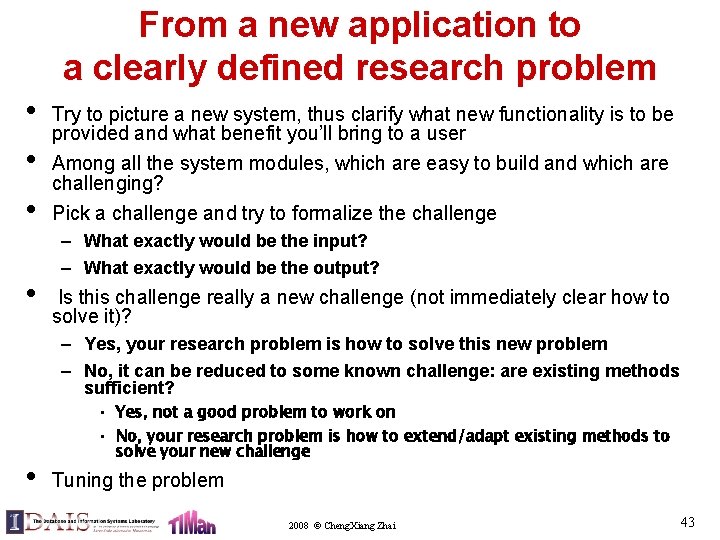 From a new application to a clearly defined research problem • • Try to