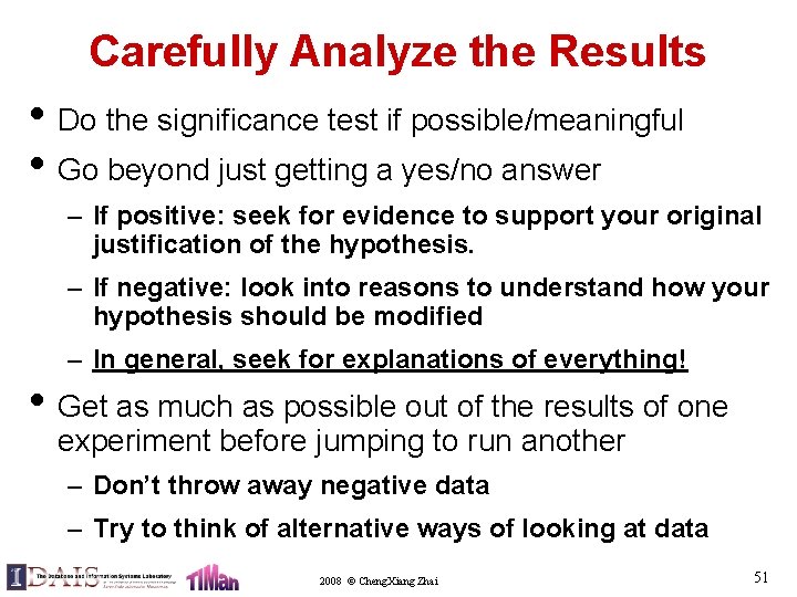 Carefully Analyze the Results • Do the significance test if possible/meaningful • Go beyond