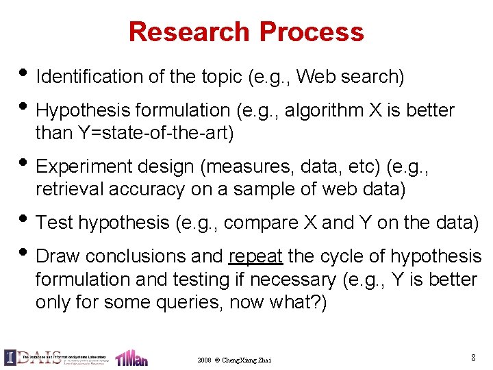 Research Process • Identification of the topic (e. g. , Web search) • Hypothesis
