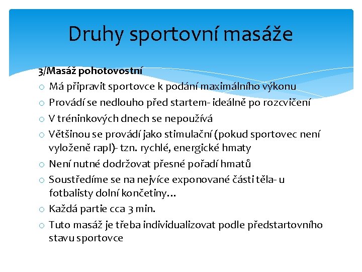 Druhy sportovní masáže 3/Masáž pohotovostní o Má připravit sportovce k podání maximálního výkonu o