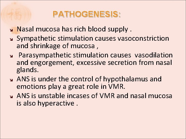PATHOGENESIS: Nasal mucosa has rich blood supply. Sympathetic stimulation causes vasoconstriction and shrinkage of PATHOGENESIS: Nasal mucosa has rich blood supply. Sympathetic stimulation causes vasoconstriction and shrinkage of