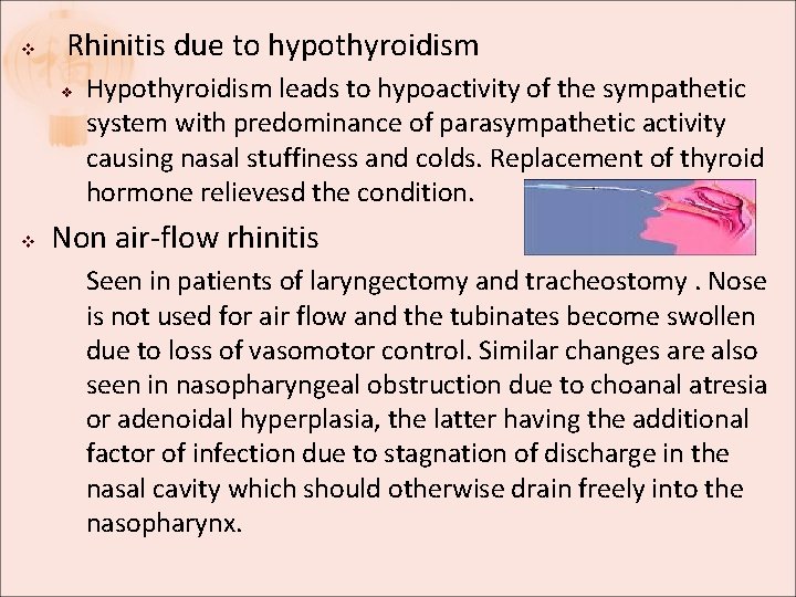 v Rhinitis due to hypothyroidism v v Hypothyroidism leads to hypoactivity of the sympathetic v Rhinitis due to hypothyroidism v v Hypothyroidism leads to hypoactivity of the sympathetic