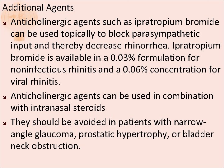Additional Agents Anticholinergic agents such as ipratropium bromide can be used topically to block Additional Agents Anticholinergic agents such as ipratropium bromide can be used topically to block