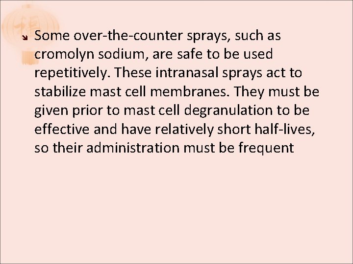 Some over-the-counter sprays, such as cromolyn sodium, are safe to be used repetitively. Some over-the-counter sprays, such as cromolyn sodium, are safe to be used repetitively.