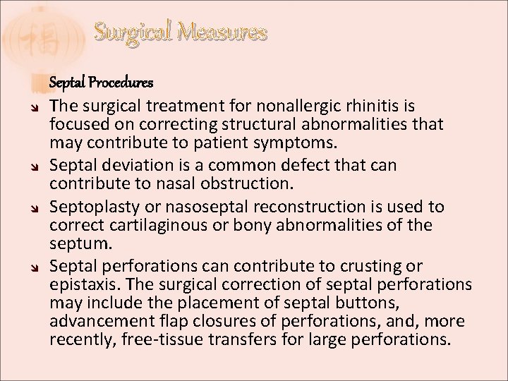 Surgical Measures Septal Procedures The surgical treatment for nonallergic rhinitis is focused on correcting Surgical Measures Septal Procedures The surgical treatment for nonallergic rhinitis is focused on correcting