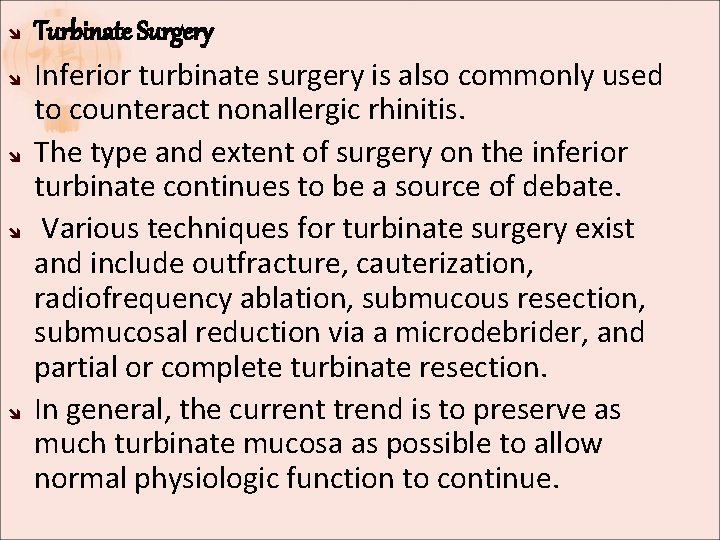 Turbinate Surgery Inferior turbinate surgery is also commonly used to counteract nonallergic rhinitis. Turbinate Surgery Inferior turbinate surgery is also commonly used to counteract nonallergic rhinitis.