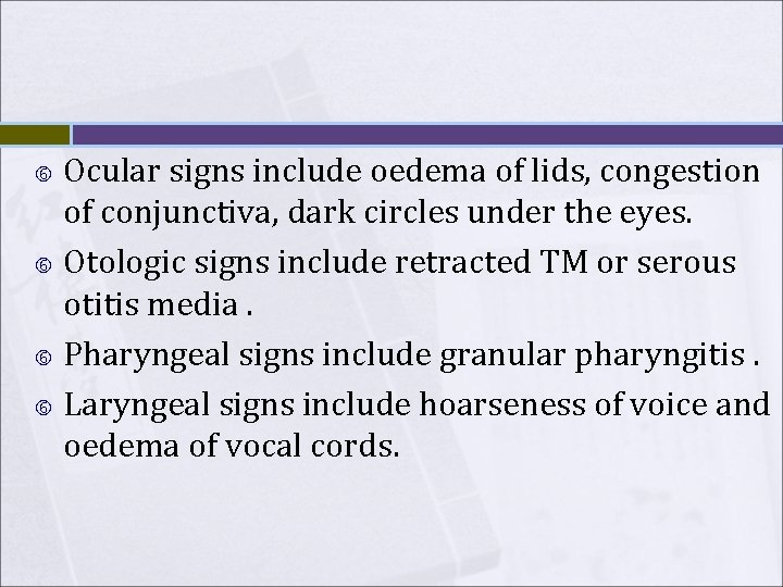 Ocular signs include oedema of lids, congestion of conjunctiva, dark circles under the eyes. Ocular signs include oedema of lids, congestion of conjunctiva, dark circles under the eyes.