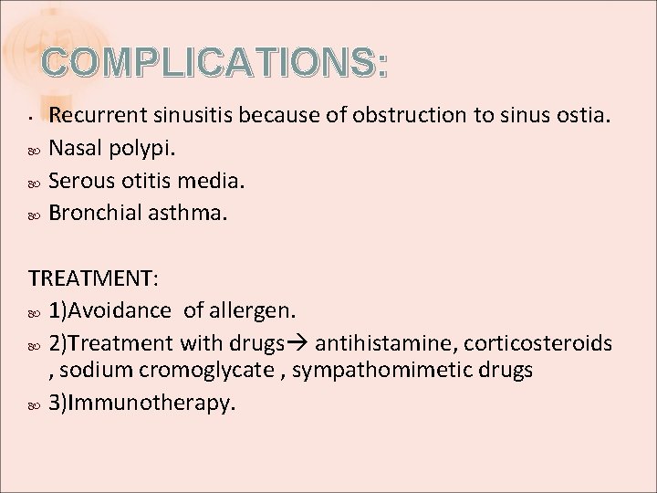 COMPLICATIONS: Recurrent sinusitis because of obstruction to sinus ostia. Nasal polypi. Serous otitis media. COMPLICATIONS: Recurrent sinusitis because of obstruction to sinus ostia. Nasal polypi. Serous otitis media.