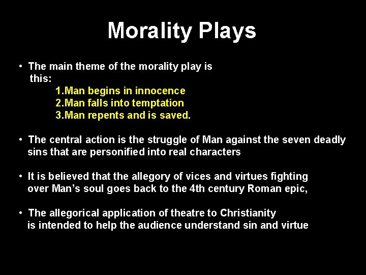 Morality Plays • The main theme of the morality play is this: 1. Man