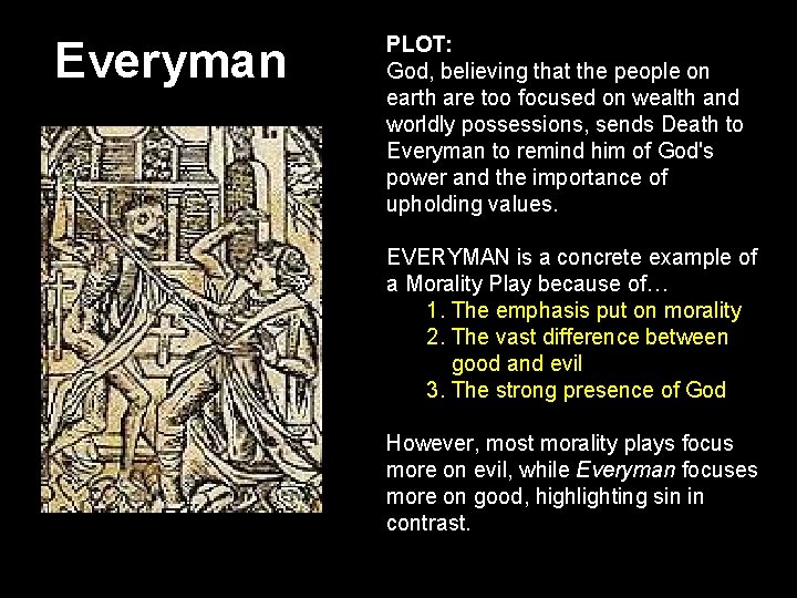 Everyman PLOT: God, believing that the people on earth are too focused on wealth