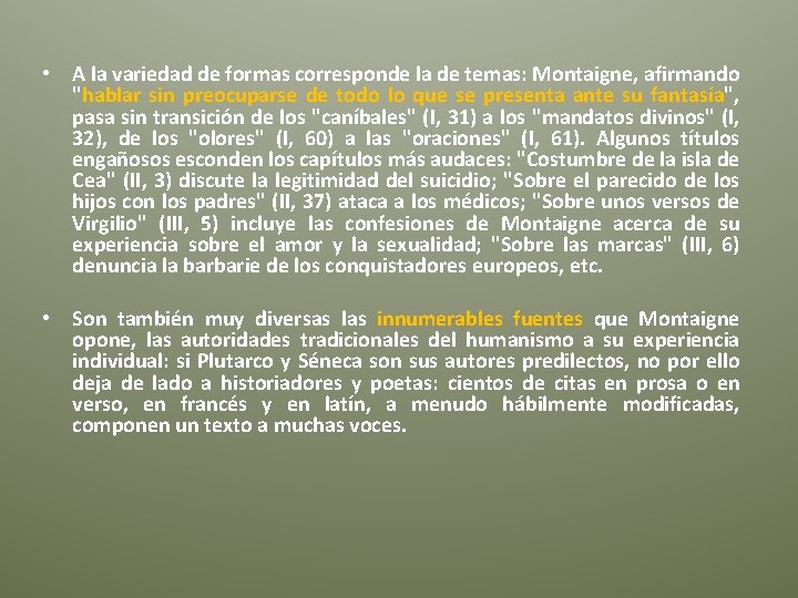  • A la variedad de formas corresponde la de temas: Montaigne, afirmando "hablar