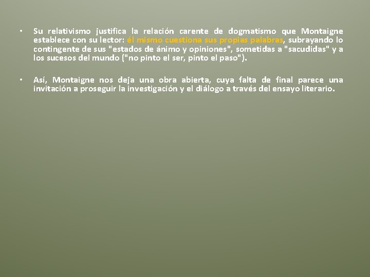  • Su relativismo justifica la relación carente de dogmatismo que Montaigne establece con