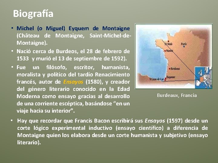 Biografía • Michel (o Miguel) Eyquem de Montaigne (Château de Montaigne, Saint-Michel-de. Montaigne). •