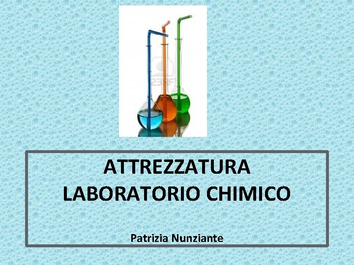 ATTREZZATURA LABORATORIO CHIMICO Patrizia Nunziante 