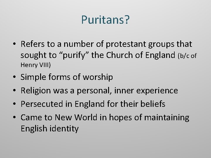 Puritans? • Refers to a number of protestant groups that sought to “purify” the