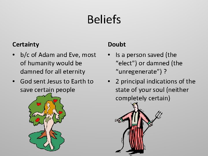 Beliefs Certainty Doubt • b/c of Adam and Eve, most of humanity would be