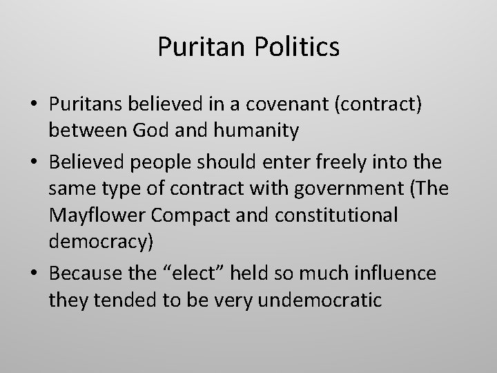 Puritan Politics • Puritans believed in a covenant (contract) between God and humanity •