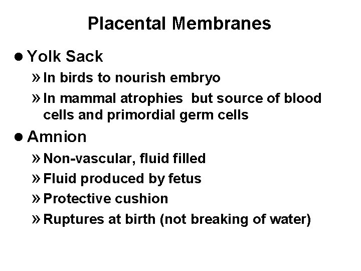 Placental Membranes l Yolk Sack » In birds to nourish embryo » In mammal