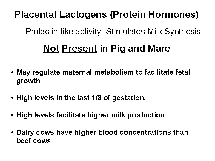 Placental Lactogens (Protein Hormones) Prolactin-like activity: Stimulates Milk Synthesis Not Present in Pig and