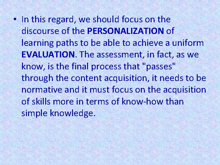  • In this regard, we should focus on the discourse of the PERSONALIZATION