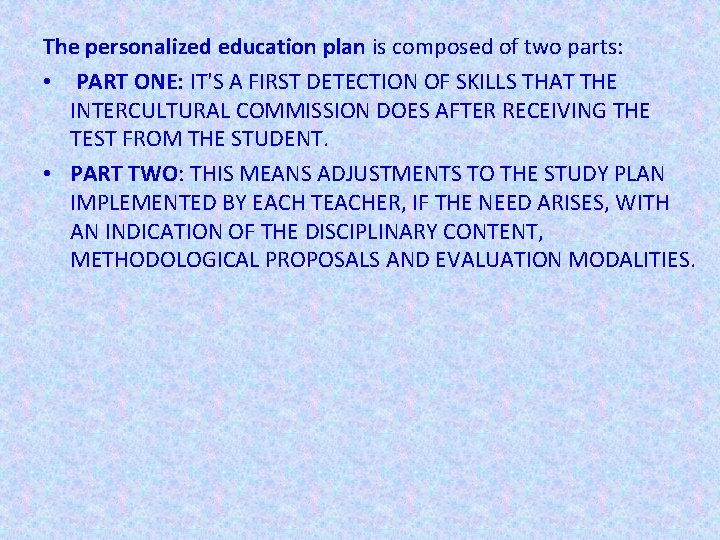 The personalized education plan is composed of two parts: • PART ONE: IT'S A