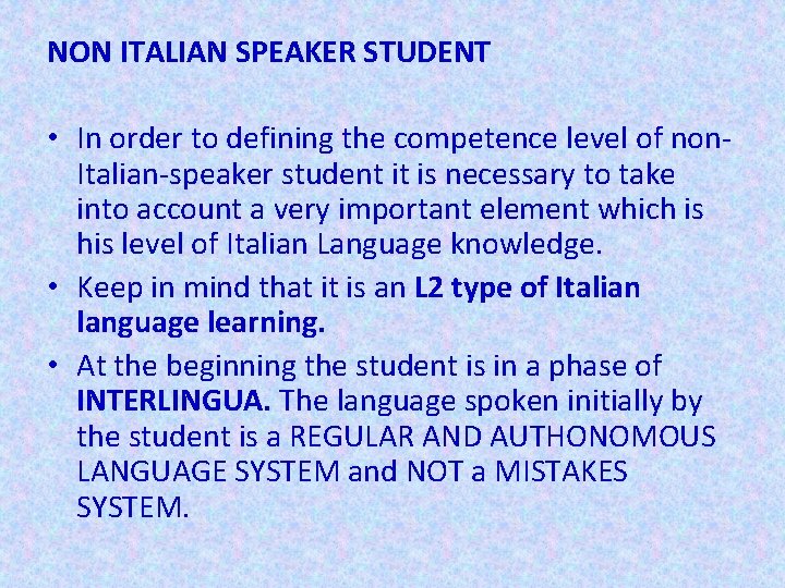 NON ITALIAN SPEAKER STUDENT • In order to defining the competence level of non.