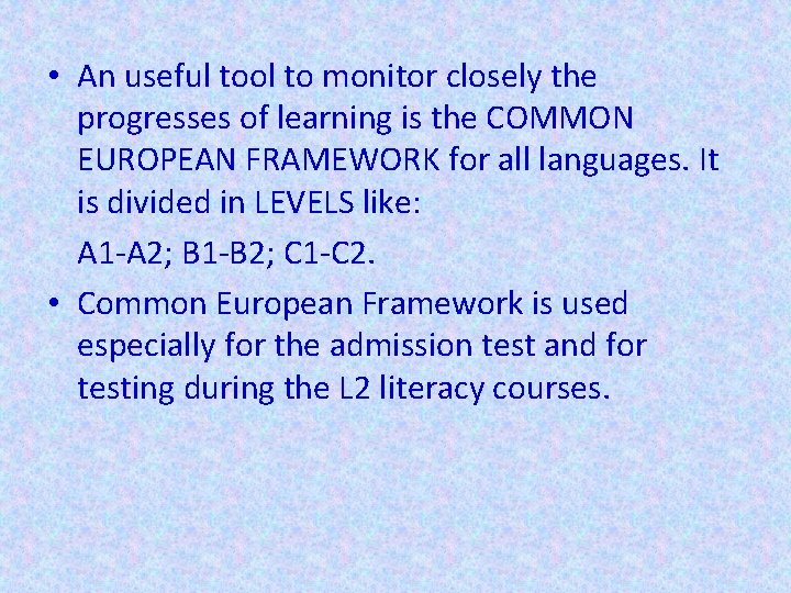  • An useful tool to monitor closely the progresses of learning is the