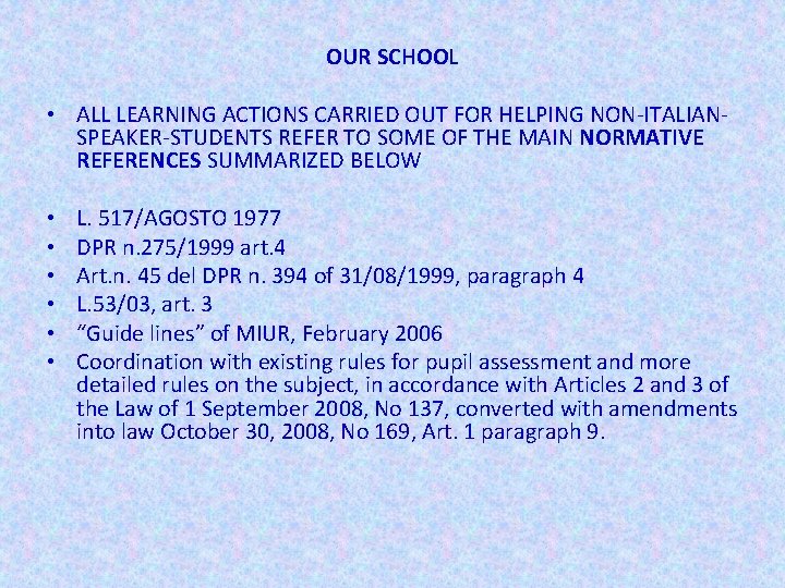 OUR SCHOOL • ALL LEARNING ACTIONS CARRIED OUT FOR HELPING NON-ITALIANSPEAKER-STUDENTS REFER TO SOME