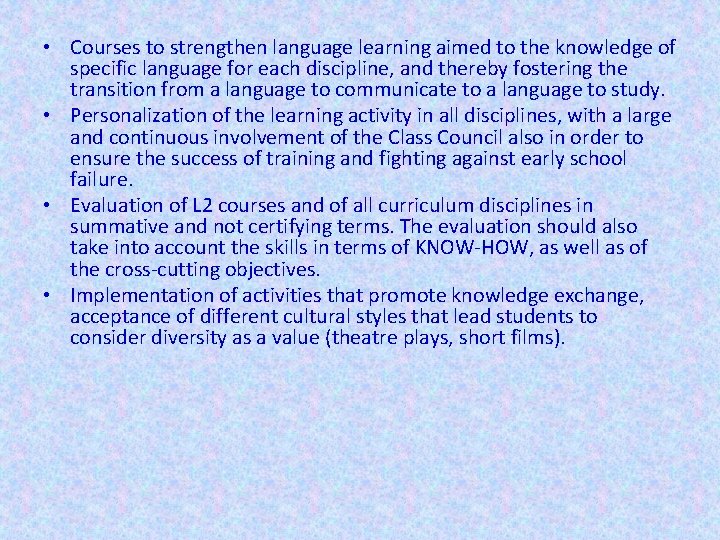  • Courses to strengthen language learning aimed to the knowledge of specific language