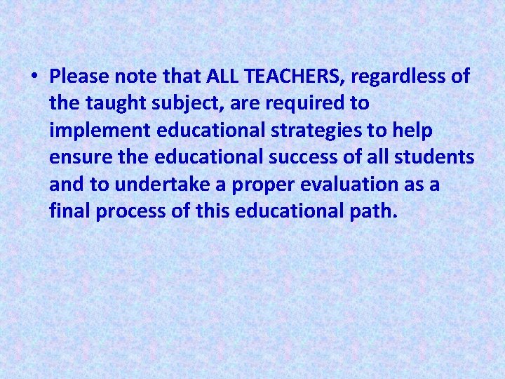  • Please note that ALL TEACHERS, regardless of the taught subject, are required