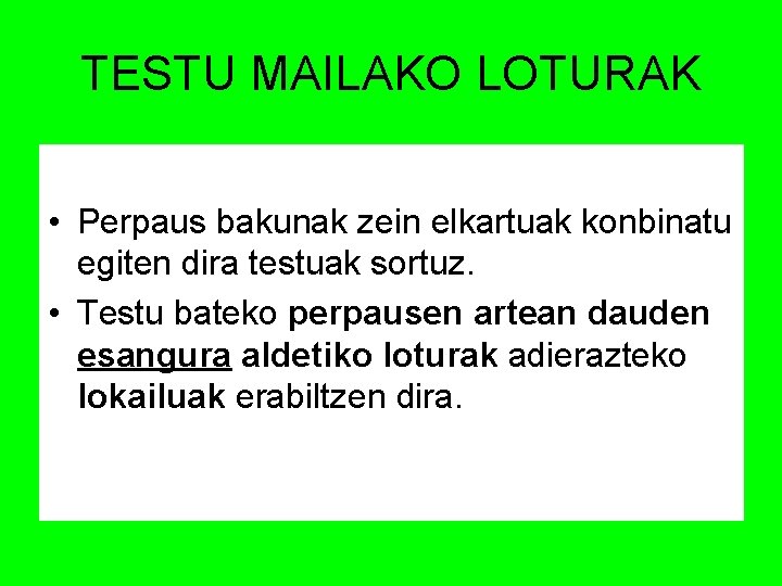 TESTU MAILAKO LOTURAK • Perpaus bakunak zein elkartuak konbinatu egiten dira testuak sortuz. •
