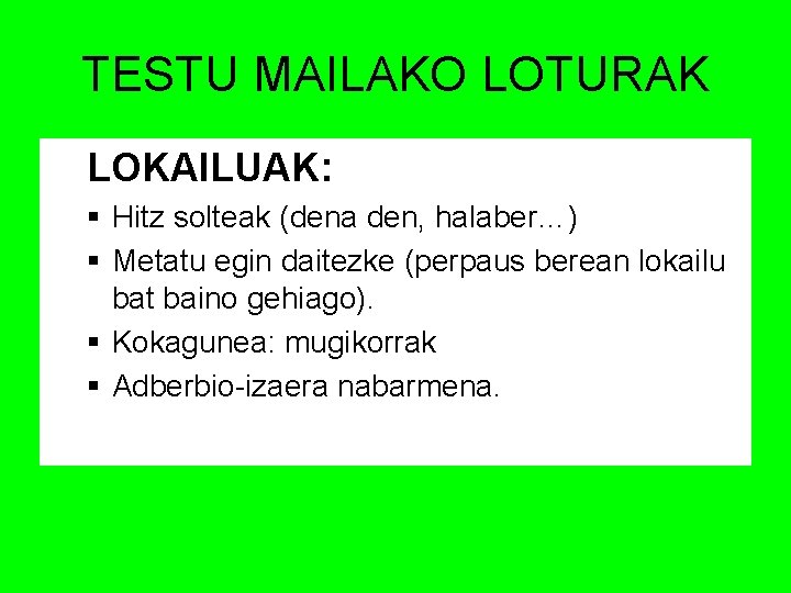 TESTU MAILAKO LOTURAK LOKAILUAK: § Hitz solteak (dena den, halaber…) § Metatu egin daitezke