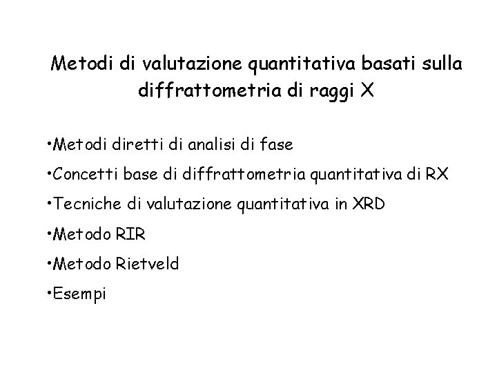 Metodi di valutazione quantitativa basati sulla diffrattometria di raggi X • Metodi diretti di