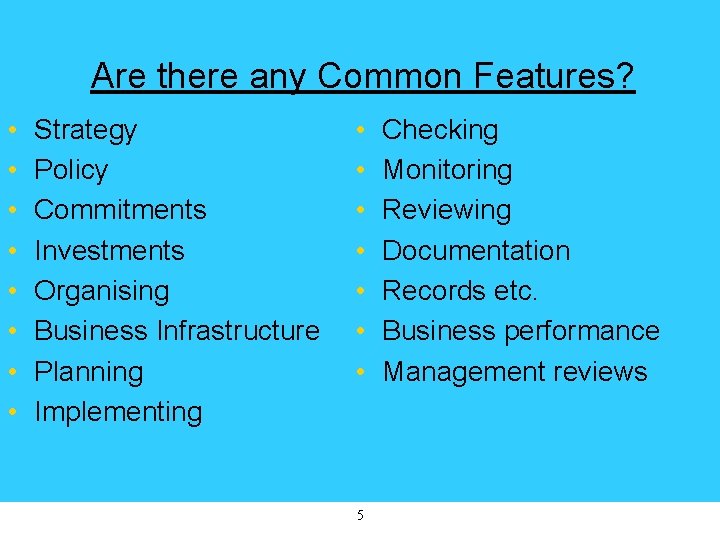 Are there any Common Features? • • Strategy Policy Commitments Investments Organising Business Infrastructure