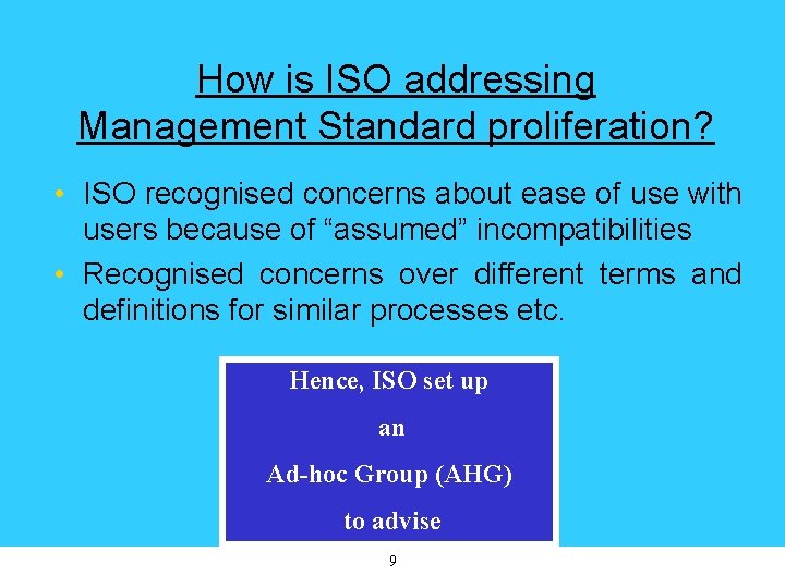 How is ISO addressing Management Standard proliferation? • ISO recognised concerns about ease of