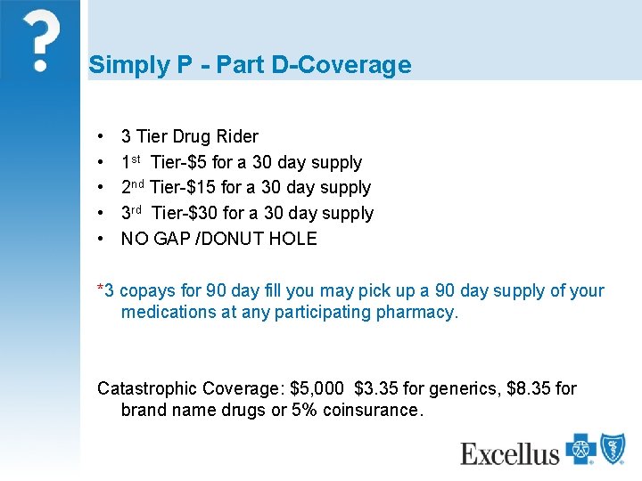 Simply P - Part D-Coverage • • • 3 Tier Drug Rider 1 st