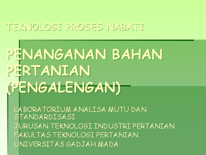 TEKNOLOGI PROSES NABATI PENANGANAN BAHAN PERTANIAN (PENGALENGAN) LABORATORIUM ANALISA MUTU DAN STANDARDISASI JURUSAN TEKNOLOGI