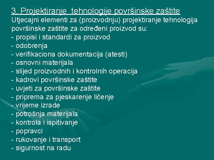 3. Projektiranje tehnologije površinske zaštite Utjecajni elementi za (proizvodnju) projektiranje tehnologija površinske zaštite za