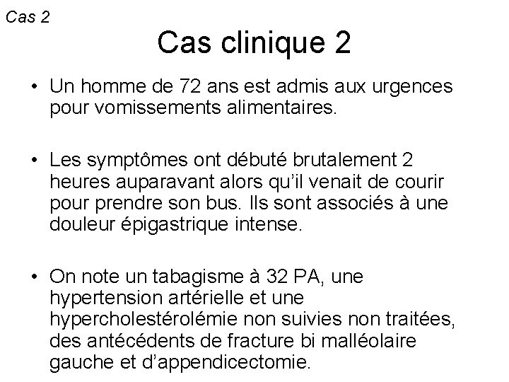 Cas 2 Cas clinique 2 • Un homme de 72 ans est admis aux