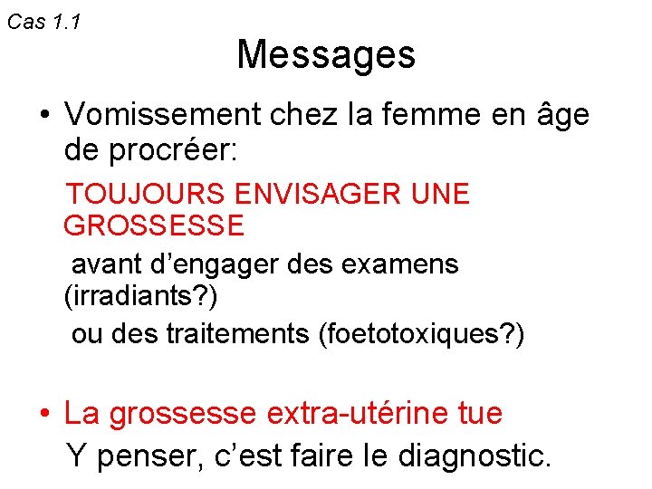 Cas 1. 1 Messages • Vomissement chez la femme en âge de procréer: TOUJOURS