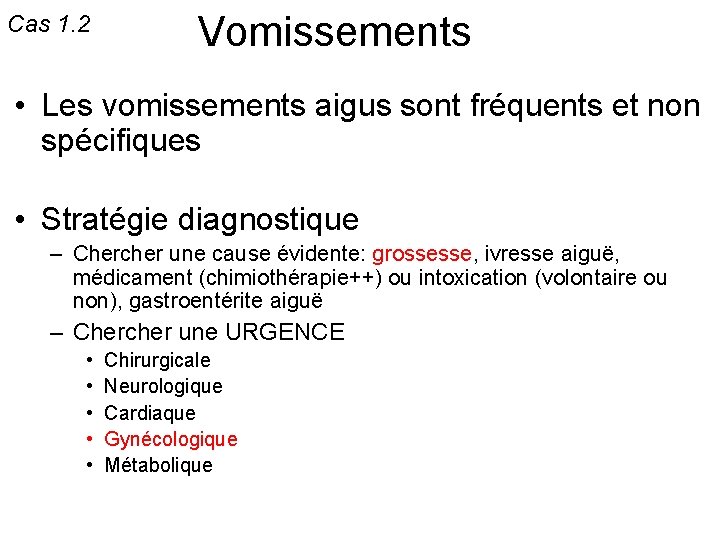 Cas 1. 2 Vomissements • Les vomissements aigus sont fréquents et non spécifiques •