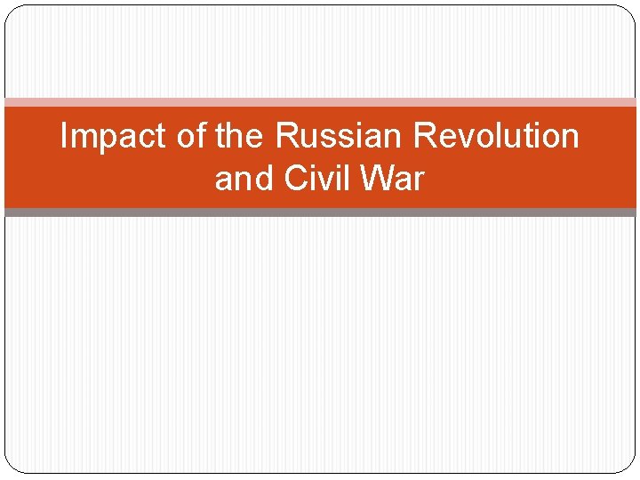 Impact of the Russian Revolution and Civil War 