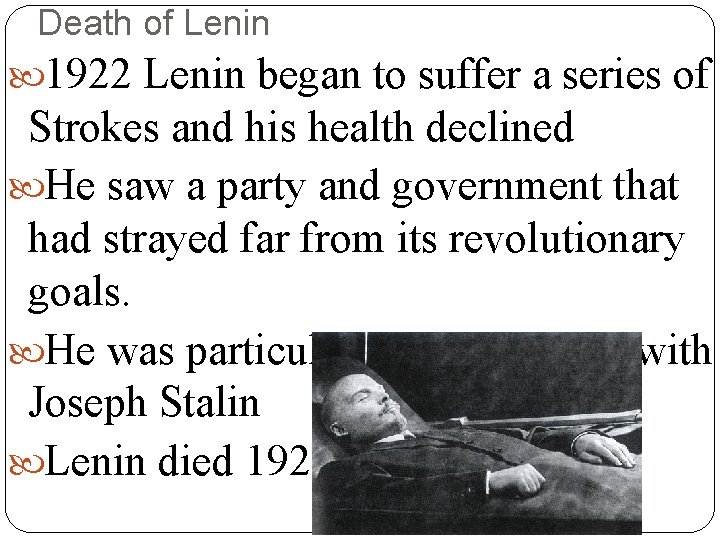 Death of Lenin 1922 Lenin began to suffer a series of Strokes and his