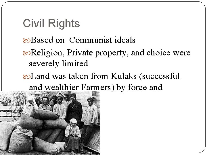 Civil Rights Based on Communist ideals Religion, Private property, and choice were severely limited