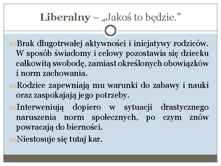 Liberalny – „Jakoś to będzie. ” Brak długotrwałej aktywności i inicjatywy rodziców. W sposób