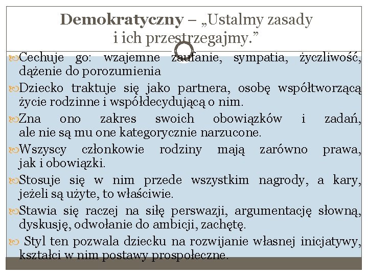 Demokratyczny – „Ustalmy zasady i ich przestrzegajmy. ” Cechuje go: wzajemne zaufanie, sympatia, życzliwość,