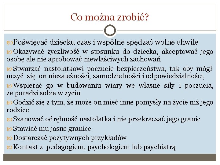 Co można zrobić? Poświęcać dziecku czas i wspólne spędzać wolne chwile Okazywać życzliwość w